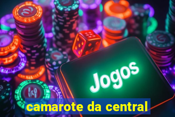 camarote da central